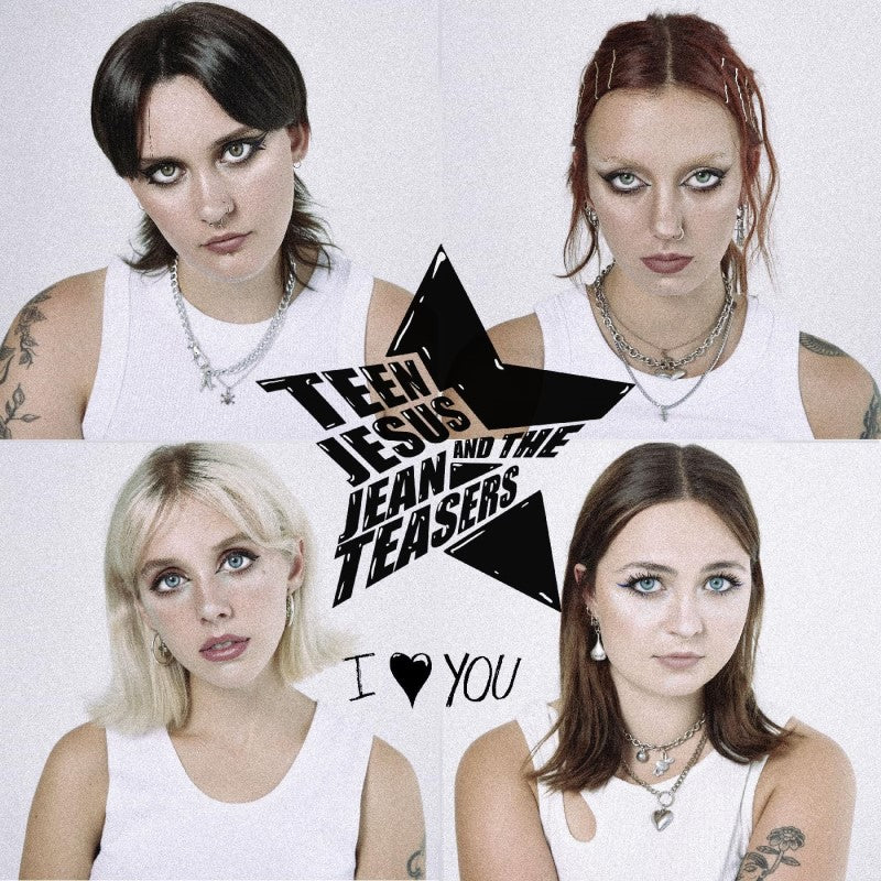 Teen Jesus & the Jean Teasers - I Love You