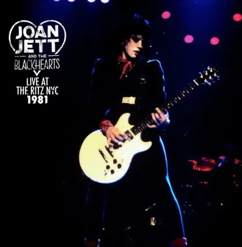 Jett, Joan & The Blackhearts - Live At The Ritz Nyc 1981