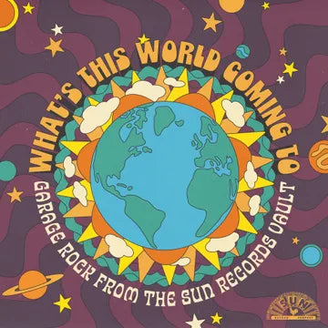 Various - What's This World Coming To: Garage Rock From The Sun Records Vault