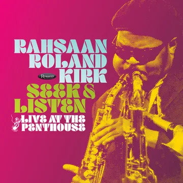 Kirk, Rahsaan Roland - SEEK & LISTEN: LIVE AT THE PENTHOUSE