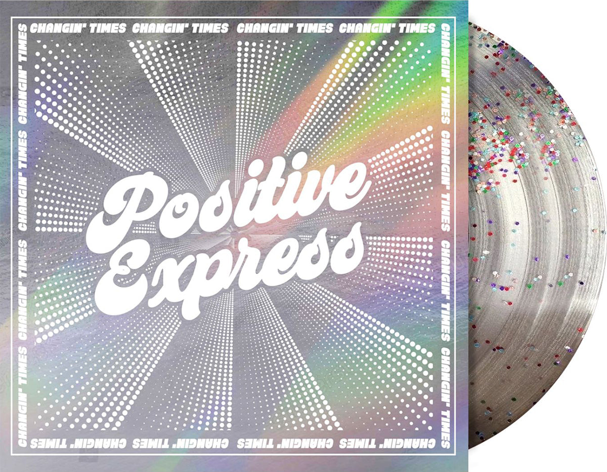 Positive Express - Changin' Times