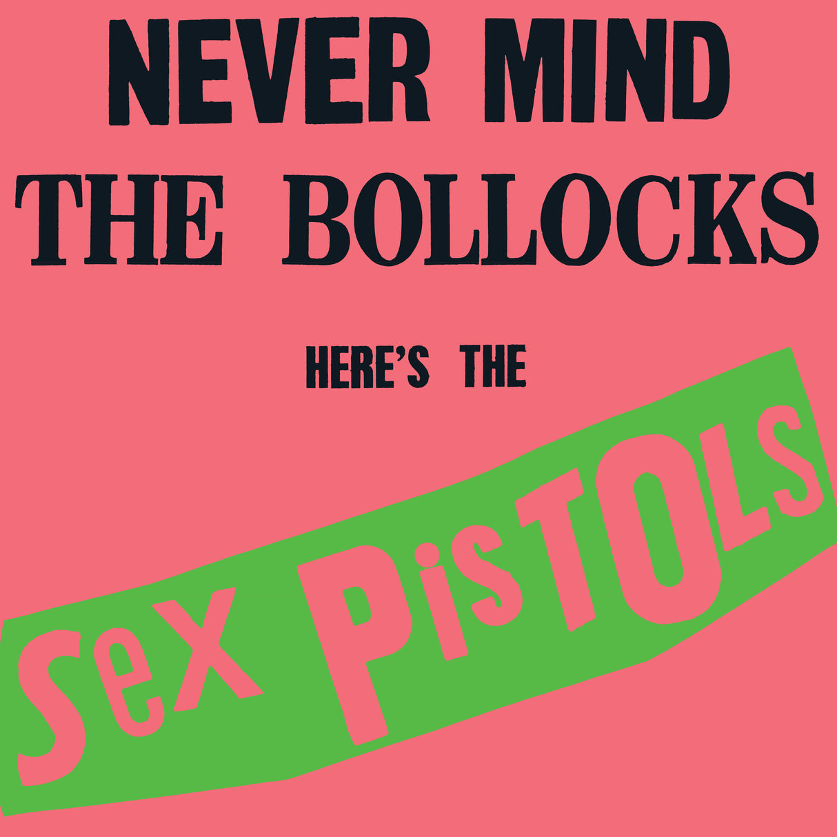 Sex Pistols - Never Mind the Bollocks, Here’s the Sex Pistols
