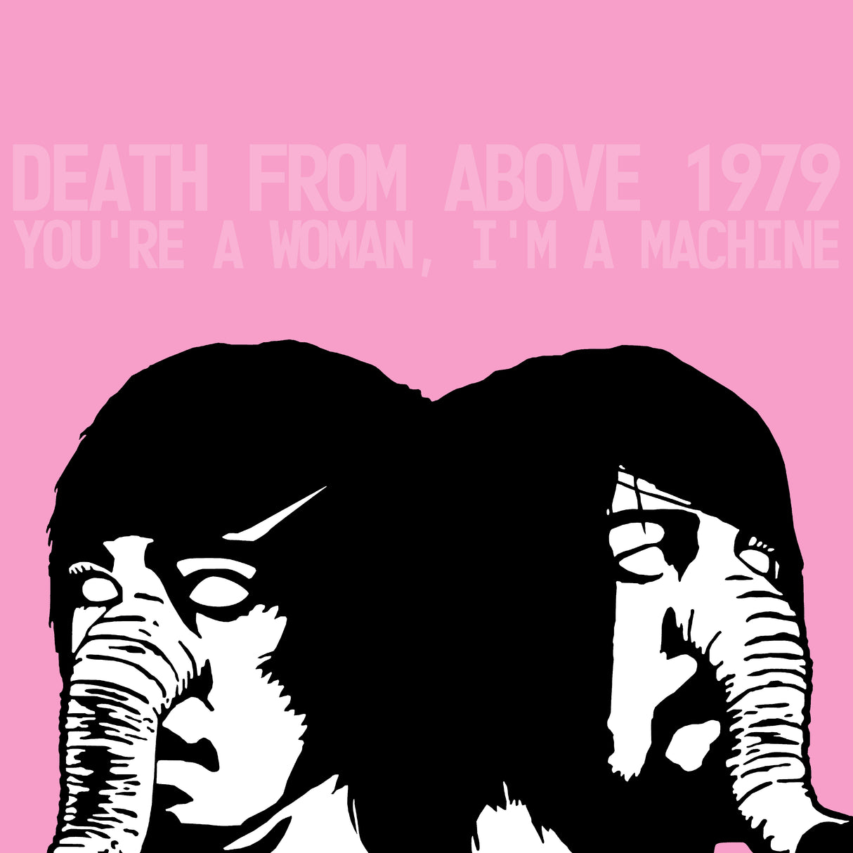Death From Above 1979 - You're a Woman, I'm A Machine