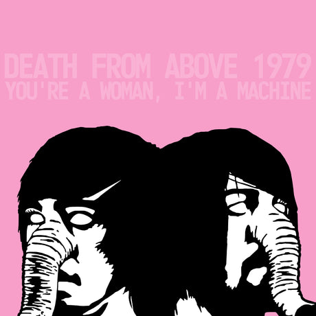 Death From Above 1979 - You're a Woman, I'm A Machine