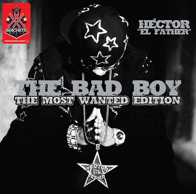 Hector "El Father" - The Bad Boy (The Most Wanted Edition)