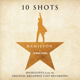 Miranda, Lin-Manuel - Hamilton: 10 Shots Highlights From The OBCR (Cabinet Battle Variant) More Stock Arriving 10-31