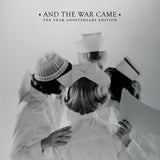 And The War Came: 10 Year Anniversary Ed.