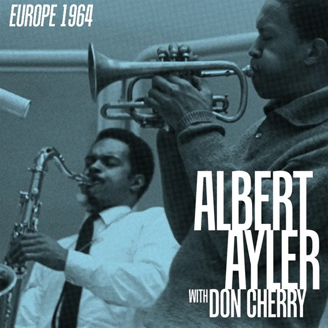 Ayler, Albert  & Don Cherry - Europe 1964
