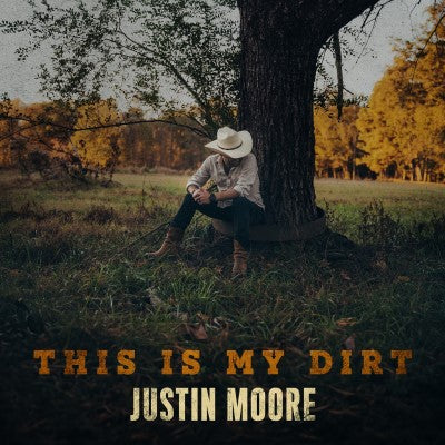 Moore, Justin - This Is My Dirt