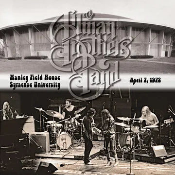 Allman Brothers Band - Manley Field House, Syracuse NY April 7 , 1972