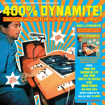 Soul Jazz Records presents - 400% DYNAMITE! Ska, Soul, Rocksteady, Funk and Dub in Jamaica