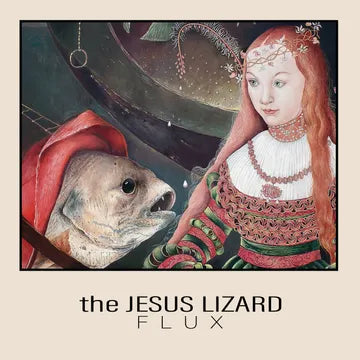 Jesus Lizard, the  - Flux