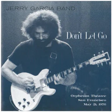 Jerry Garcia Band - Don't Let Go: Orpheum Theatre, San Francisco - May 21, 1976 [4 LP]