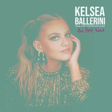 Ballerini, Kelsea - The First Time: 10 Year Anniversary Edition