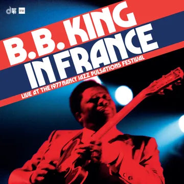 King, B.B. - In France: Live At The Nancy Jazz Pulsations Festival 1977