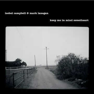 Campbell, Isobel  & Mark Lanegan - Keep Me In Mind Sweetheart