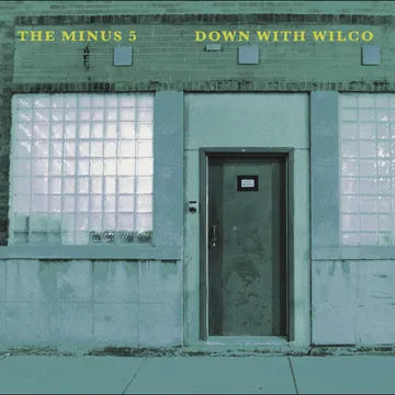 Minus 5, The -  Down With Wilco